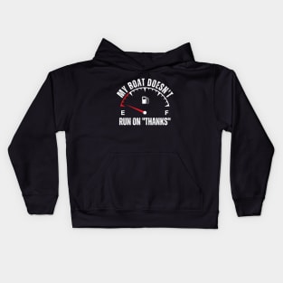 my boat doesn't run on thanks funny boating Kids Hoodie